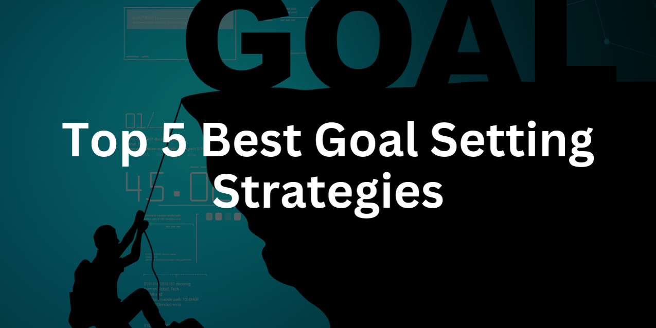 Top 5 Best Goal Setting Strategies