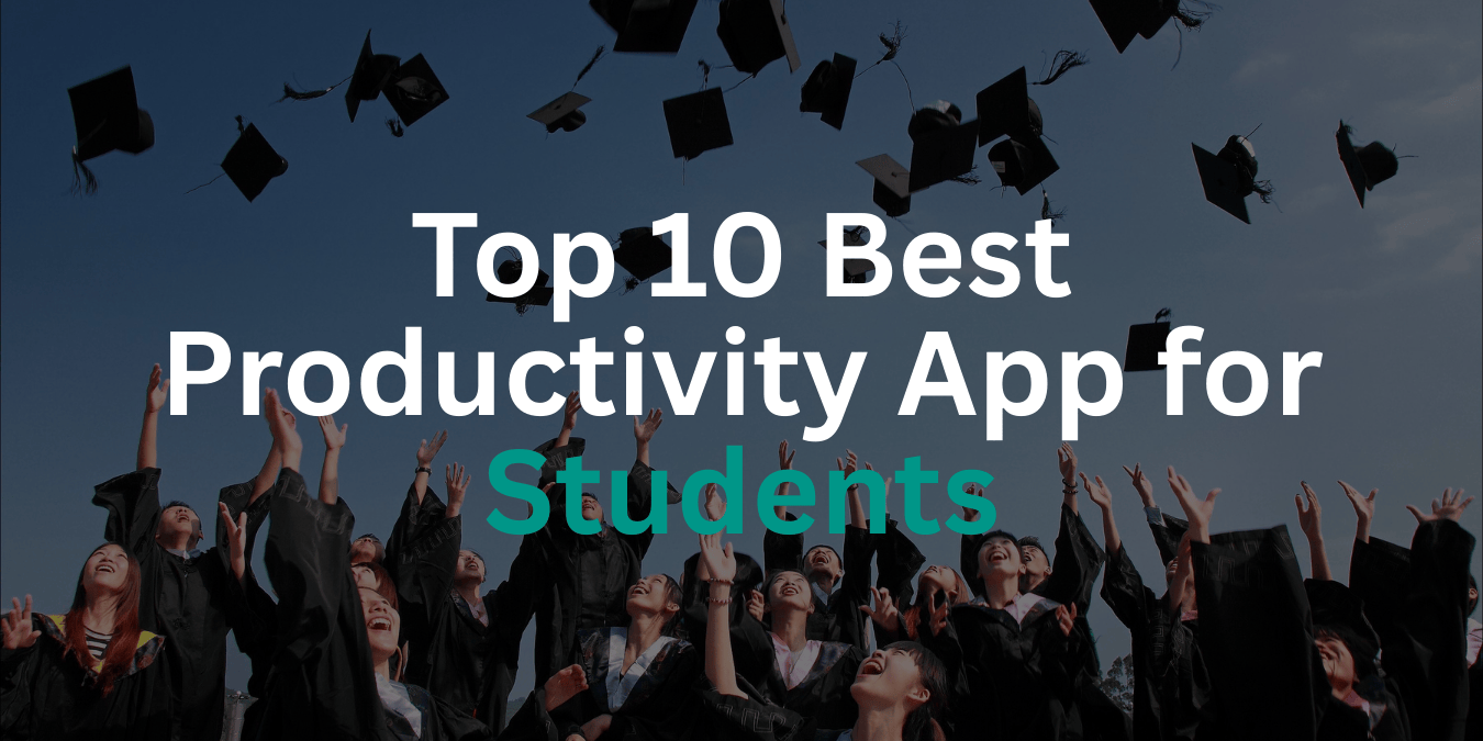 Top 10 Best Productivity Apps for Students