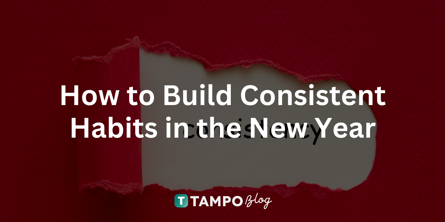 How to Build Consistent Habits in the New Year