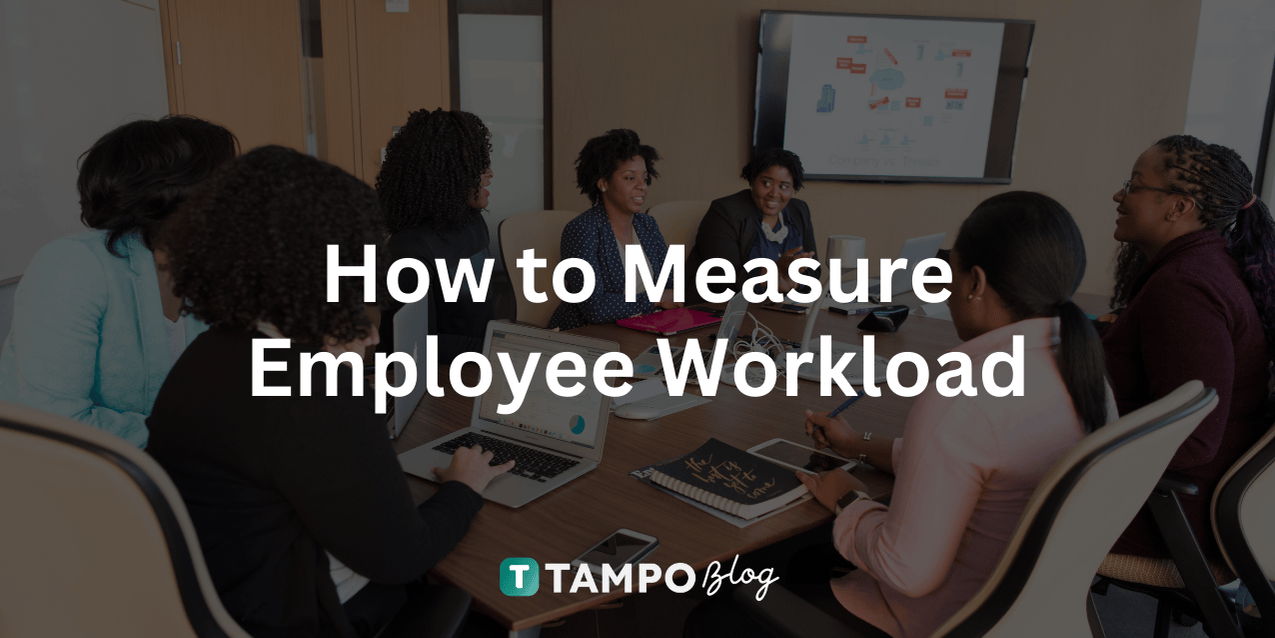How to Measure Employee Workload: Practical Guide