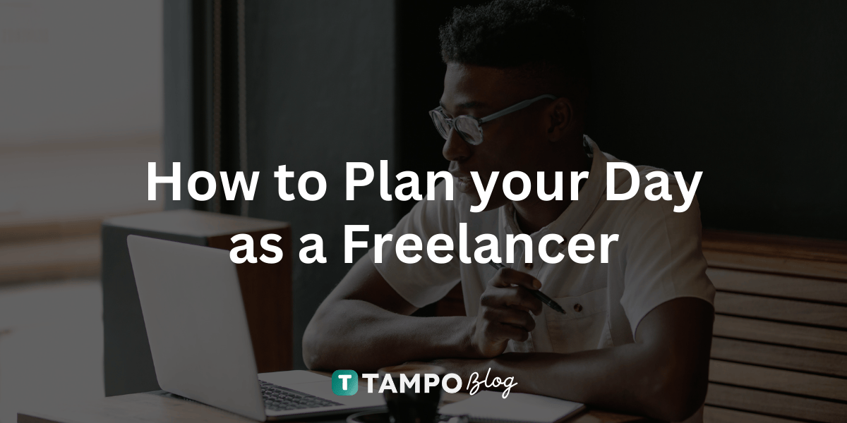 How to Plan your Day as a Freelancer