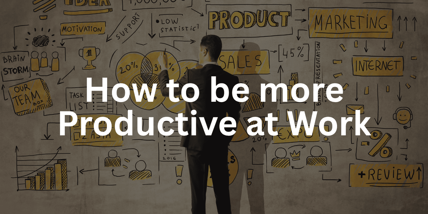 How to be more Productive at Work