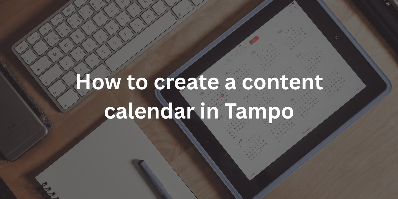 How to Create a Content Calendar in Tampo